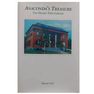 MT Anaconda's Treasure The Hearst Free Library, by Marian Geil, Montana